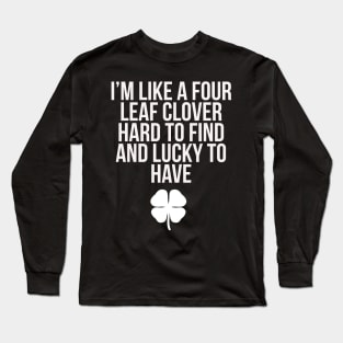 I'm like a four-leaf clover Long Sleeve T-Shirt